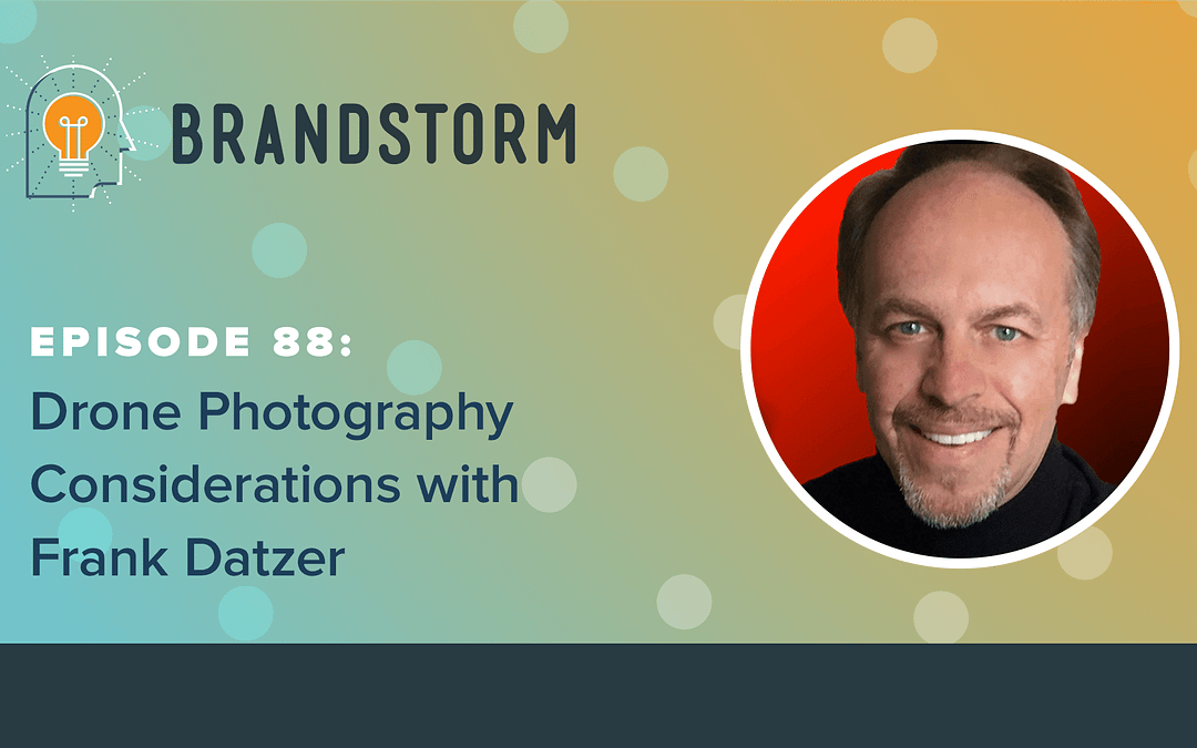 Episode 88: Drone Photography Considerations with Frank Datzer