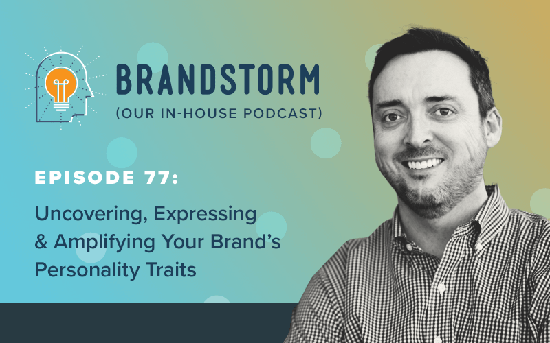 Episode 77: Uncovering, Expressing & Amplifying Your Brand’s Personality Traits with Prentice Howe