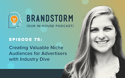Episode 75: Creating Valuable Niche Audiences for Advertisers with Industry Dive