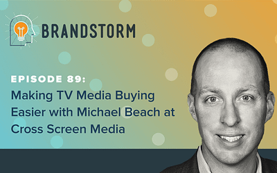 Episode 89: Making TV Media Buying Easier with Michael Beach at Cross Screen Media
