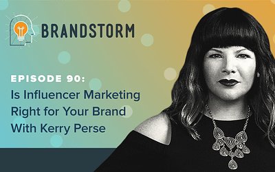 Episode 90: Is Influencer Marketing Right for Your Brand with Kerry Perse